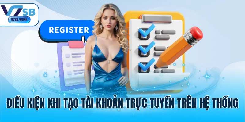 Điều kiện khi tạo tài khoản trực tuyến trên hệ thống