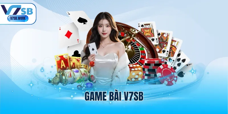 Game Bài V7SB - Sảnh Đấu Trí Kịch Tính Vạn Người Mê