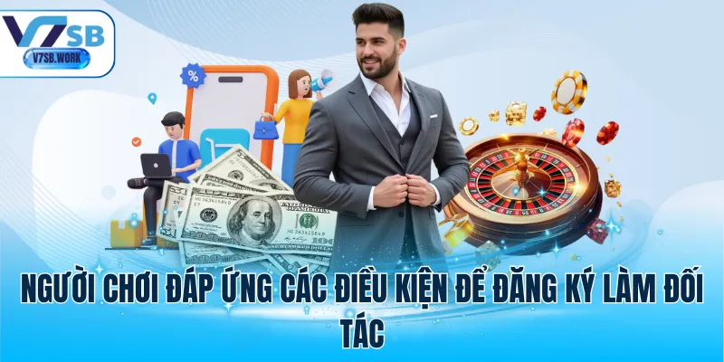 Người chơi đáp ứng các điều kiện để đăng ký làm đối tác