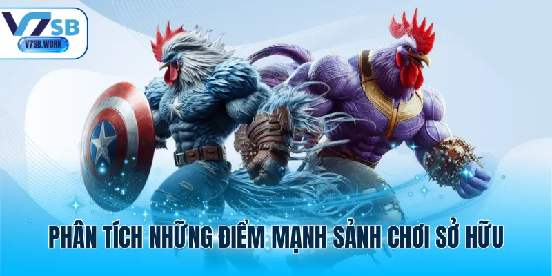 Phân tích những điểm mạnh sảnh chơi sở hữu