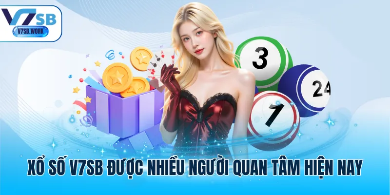 Xổ số V7SB được nhiều người quan tâm hiện nay